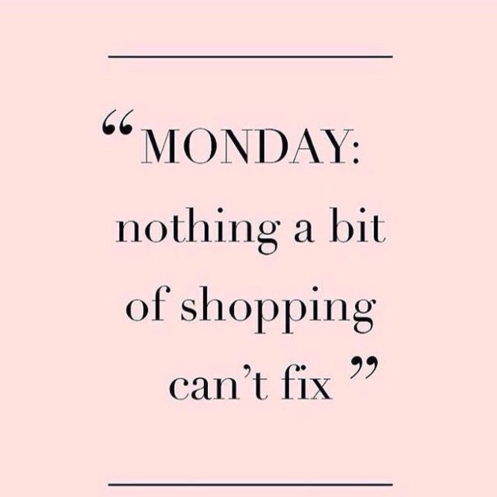 Monday is for shopping!